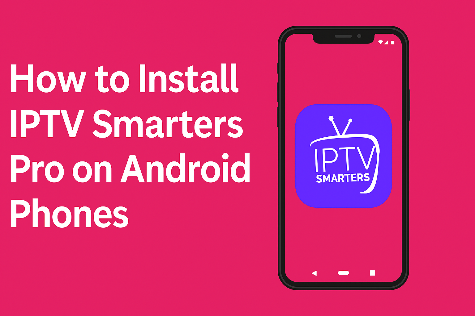 How to Install IPTV Smarters Pro on Android Phones (2025)