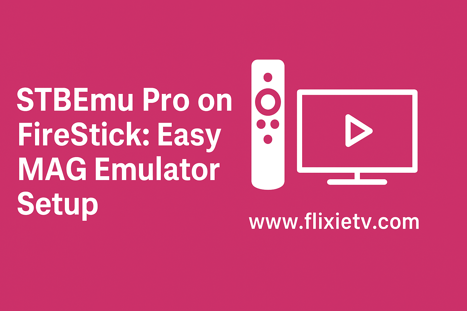 STBEmu Pro on FireStick: Easy MAG Emulator Setup